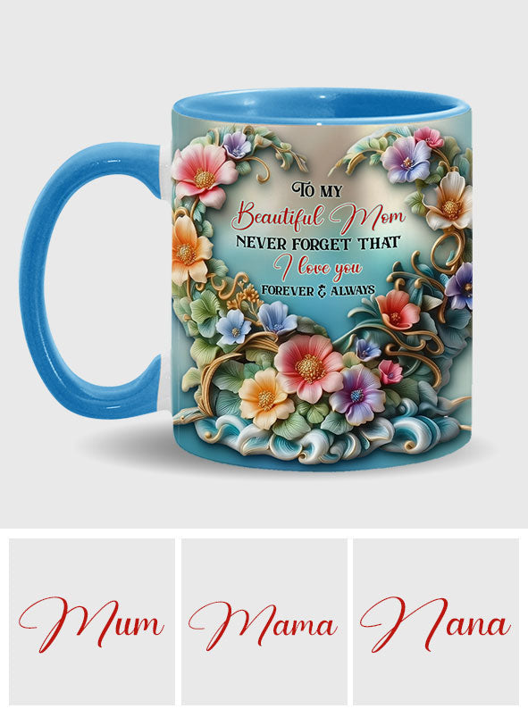 To My Beautiful Mom / Grandma Never Forget That I Love You - Personalized Mother Accent Mug