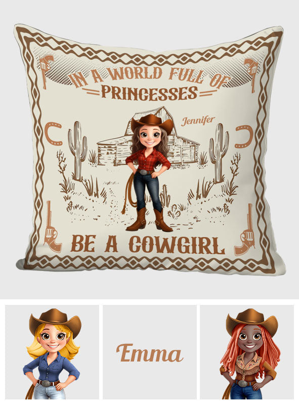 In A World Full Of Princesses Be A Cowgirl - Personalized Cowgirl Throw Pillow