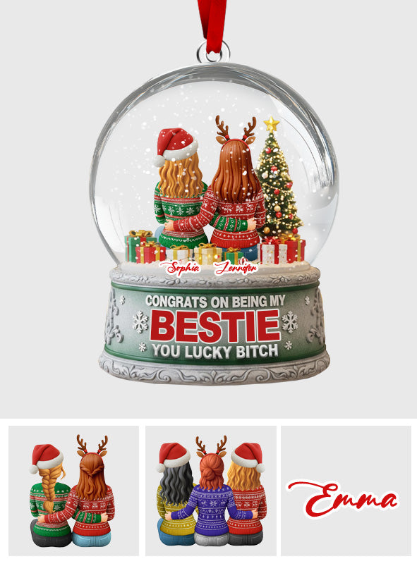 Congrat On Being My Bestie You Lucky B*tch - Personalized Bestie Ornament