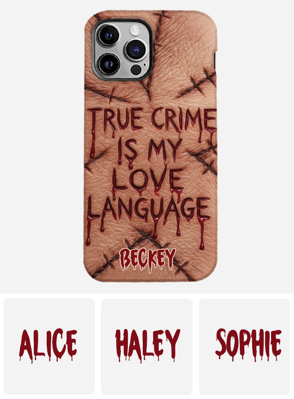 True Crime Is My Love Language - Personalized True Crime Full Print Phone Case