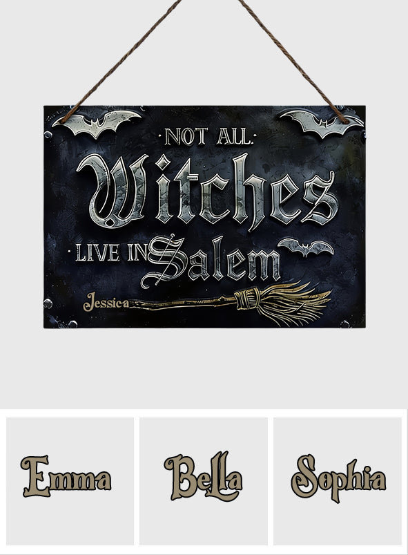 Not All Witches Live in Salem - Personalized Witch 3D Printed Cut Metal Sign