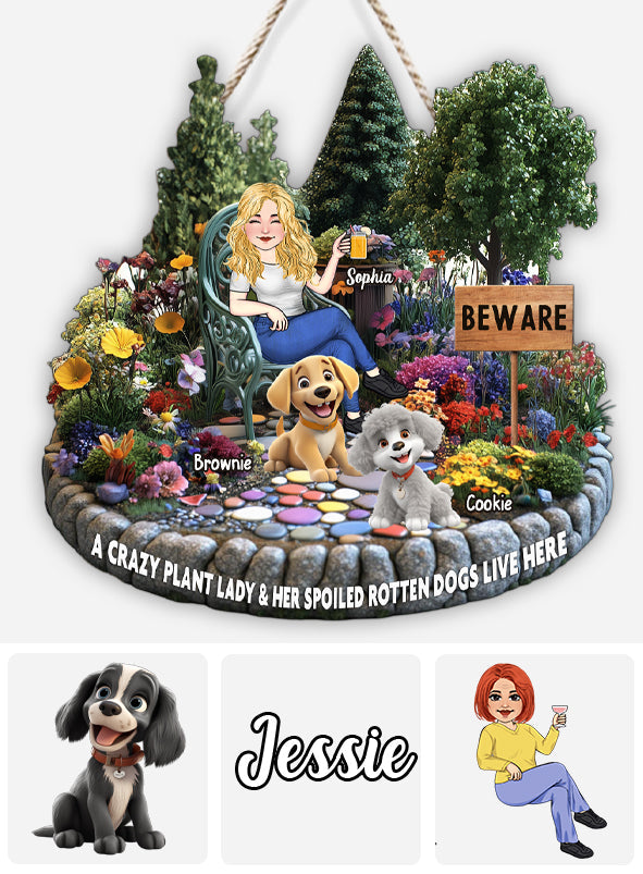 A Crazy Plant Lady & Her Spoiled Rotten Dogs Live Here - Personalized Gardening Custom Shaped Wood Sign