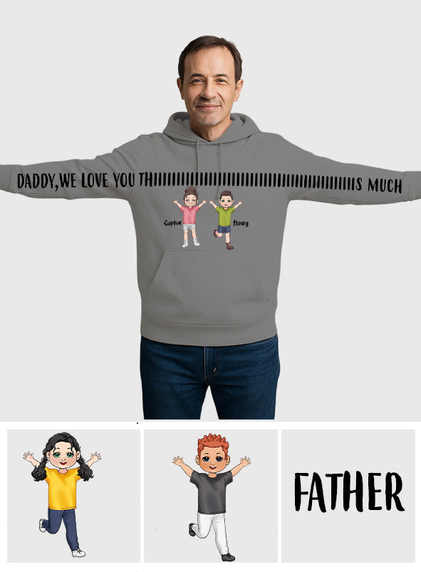 Daddy We Love You This Much - Personalized Father All Over Shirt