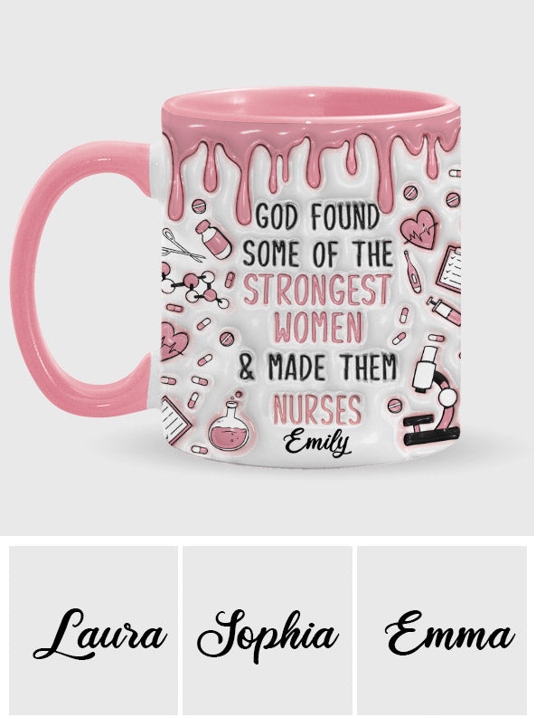 God Found Some Of The Strongest Women And Made Them Nurses - Personalized Nurse Accent Mug
