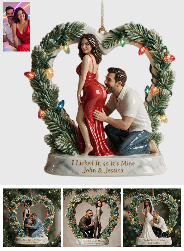 I Licked It, So It's Mine - Personalized Spicy Couple Premium 3D Ornament