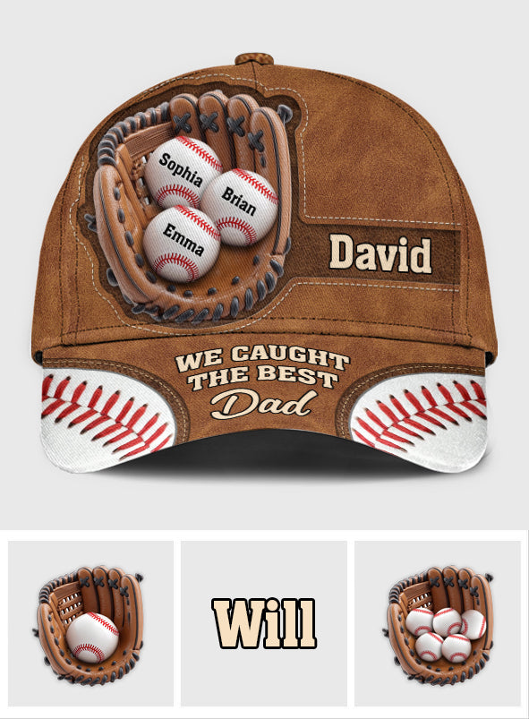We Caught The Best Dad - Personalized Baseball Classic Cap