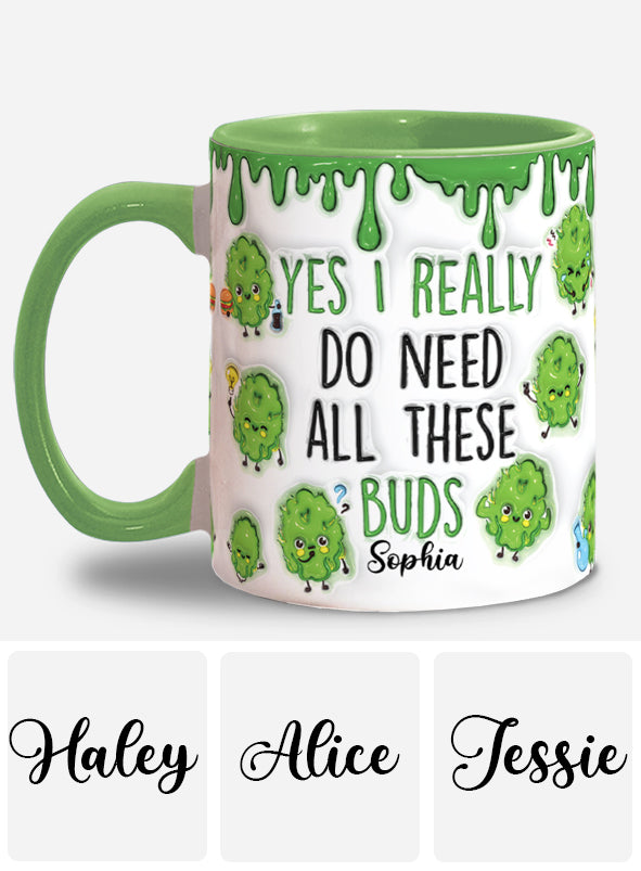 Yes I Do Need All These Buds - Personalized Weed Accent Mug