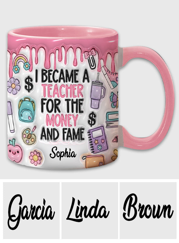 I Became A Teacher For Money And Fame - Personalized Teacher Accent Mug