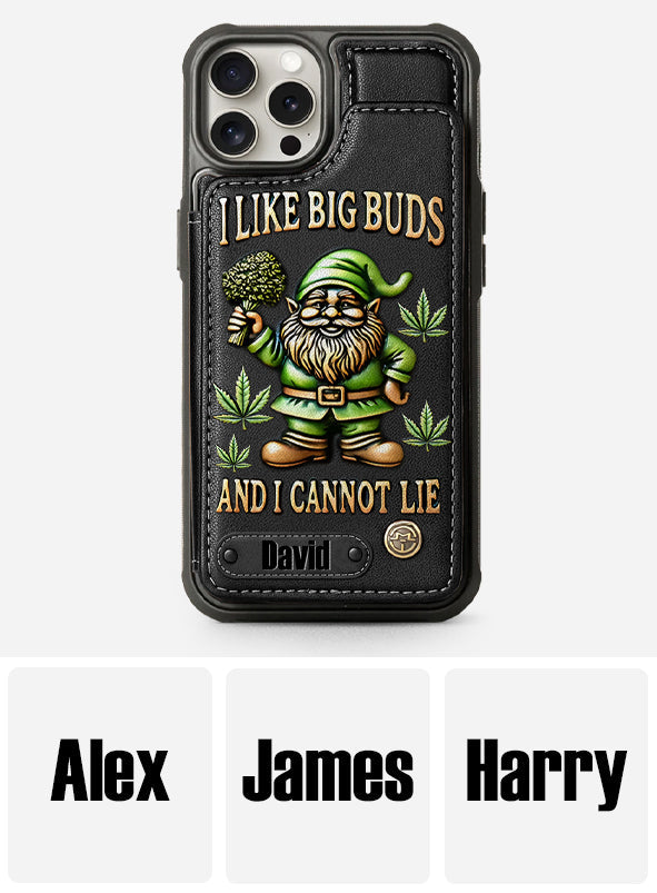 I Like Big Buds - Personalized Weed Wallet Phone Case