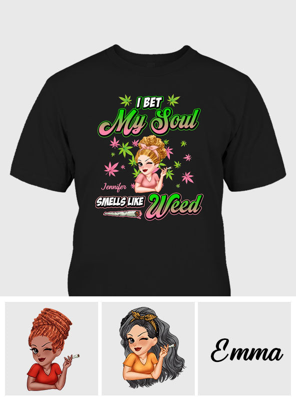 I Bet My Soul Smells Like Weed - Personalized Weed T-shirt And Hoodie