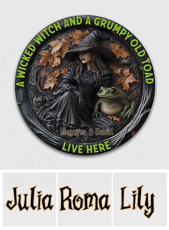 A Wicked Witch & Her Grumpy Old Toad Live Here - Personalized Husband And Wife Round Metal Sign