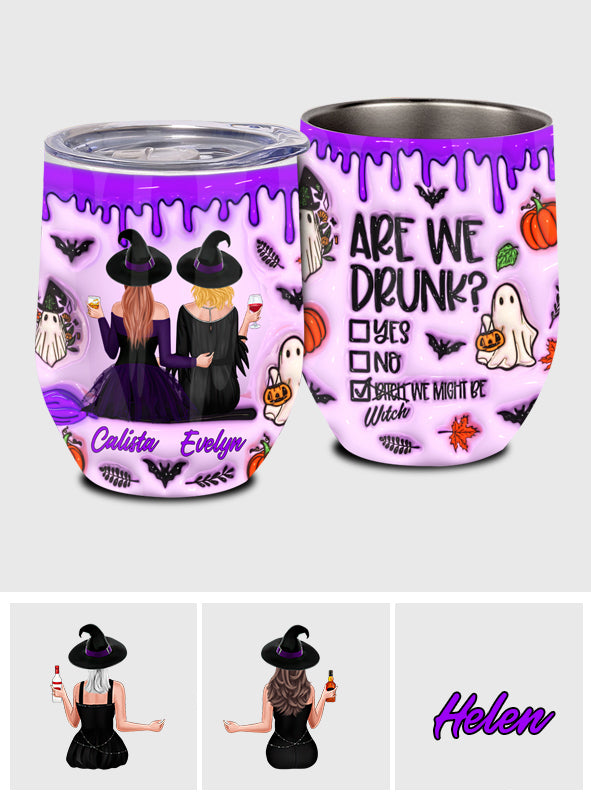 Are We Drunk - Personalized Witch Wine Tumbler