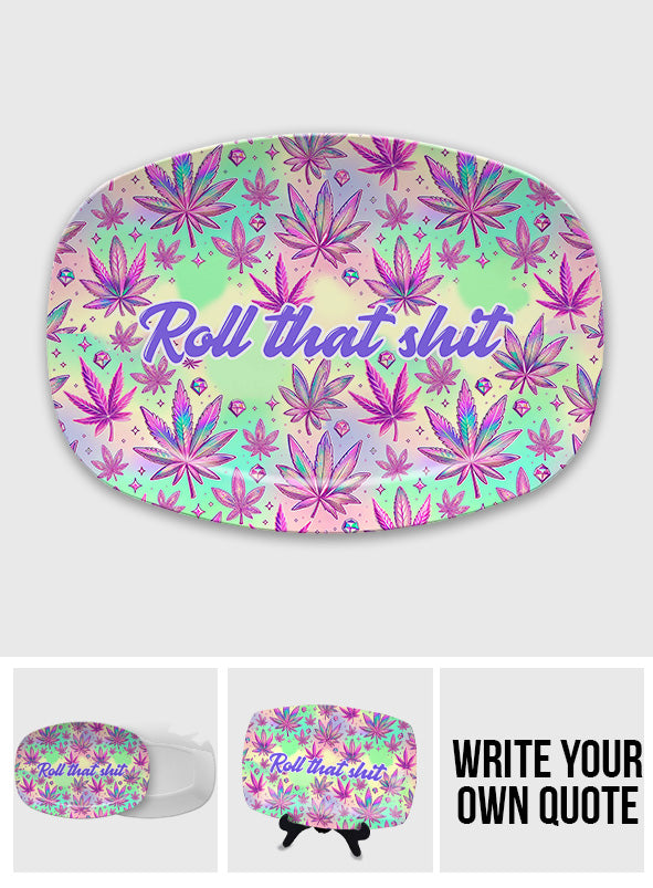 Roll That Shite High Maintenance - Personalisierte Weed-Platte