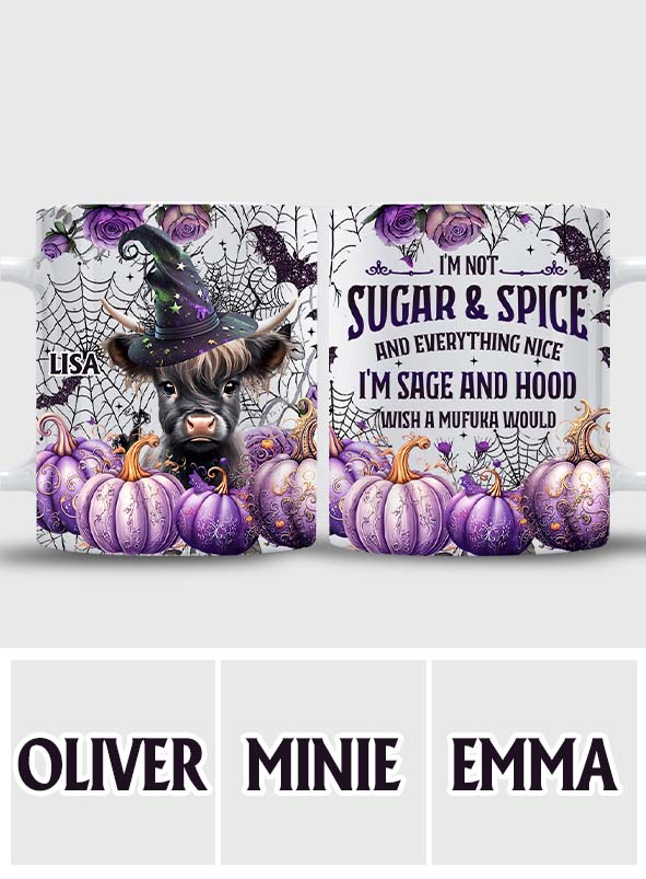 I'm Not Sugar And Spice And Everything Nice - Personalized Mug