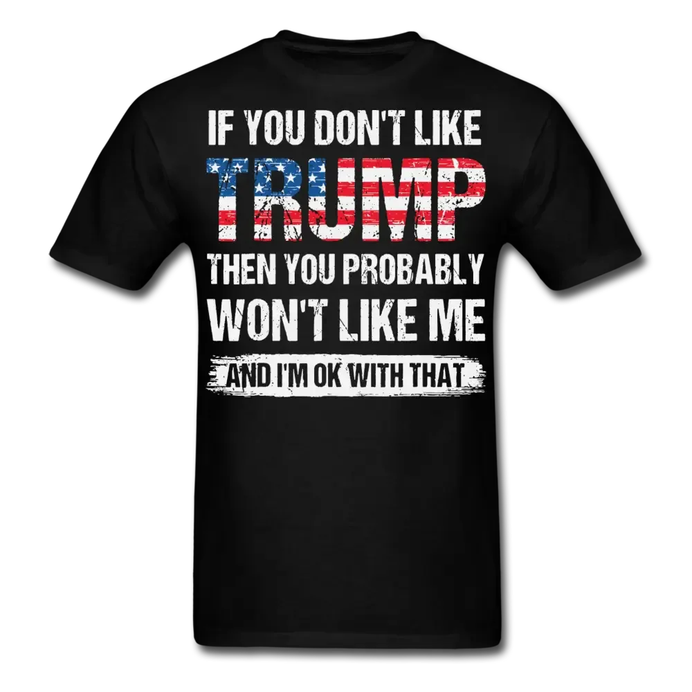 Wenn du Trump nicht magst, wirst du mich wahrscheinlich auch nicht mögen, und damit kann ich leben. T-Shirt & Hoodie 0924