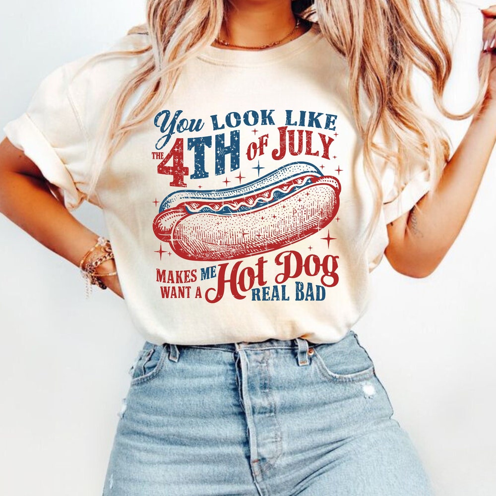 Shirt zum 4. Juli, „Du siehst aus, als ob der 4. Juli mir richtig Lust auf einen Hotdog macht“-Shirt, Unabhängigkeitstags-T-Shirt, Shirt für Hotdog-Liebhaber zum 4. Juli (T-Shirt & Hoodie)