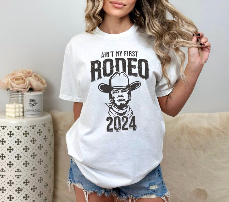 Ain't My First Rodeo Trump T-shirt & Hoodie 0924