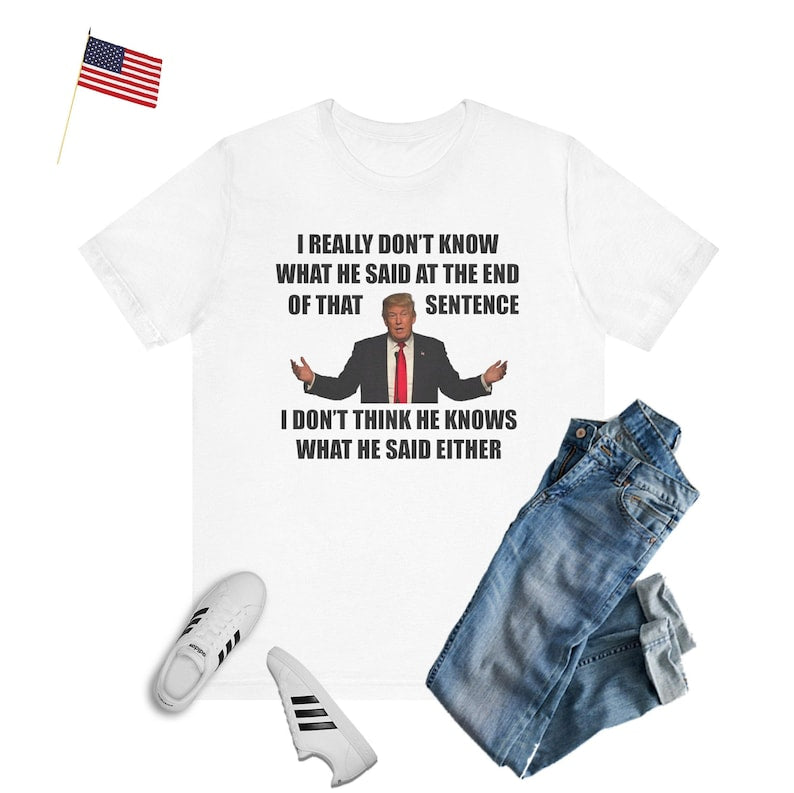 Ich glaube, er weiß selbst nicht, was er gesagt hat – T-Shirt & Hoodie 0924