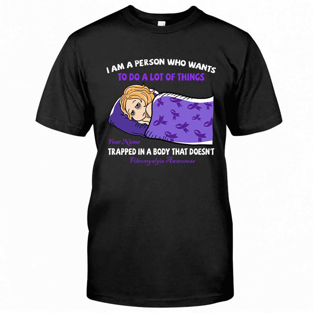 I Am A Person Who Wants To Do A Lot Of Things - Personalized Fibromyalgia Awareness T-shirt and Hoodie