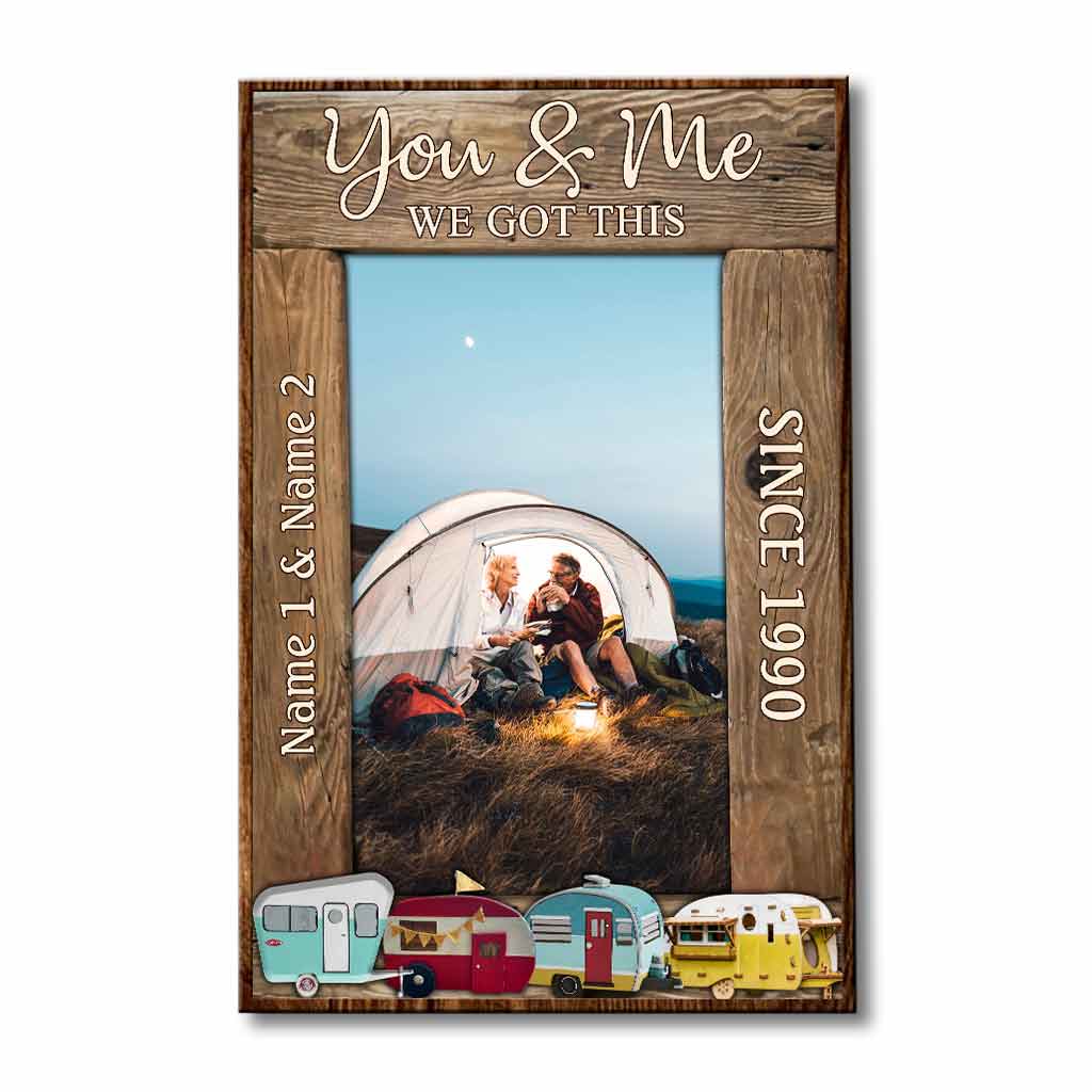 You And Me We Got This Camping Couple - Personalized Poster
