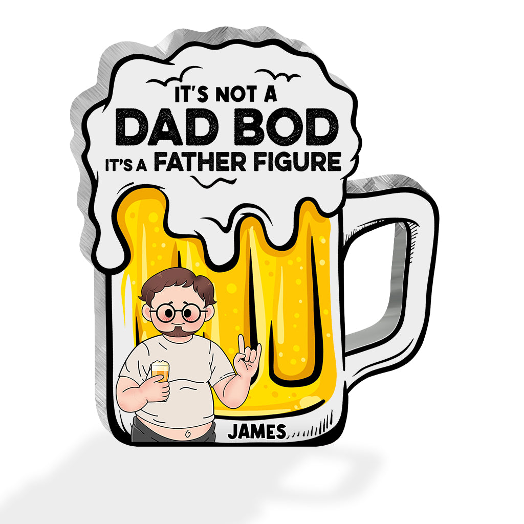 It's Not A Dad Bod - Personalized Father Custom Shaped Acrylic Plaque
