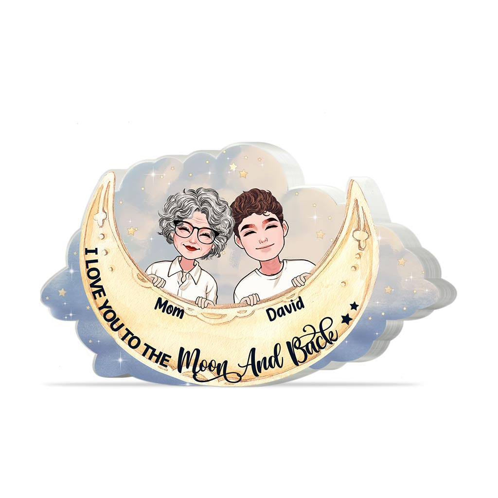 I Love You To The Moon And Back - Gift for mom, grandma, daughter, son, granddaughter, grandson, aunt, - Personalized Custom Shaped Acrylic Plaque
