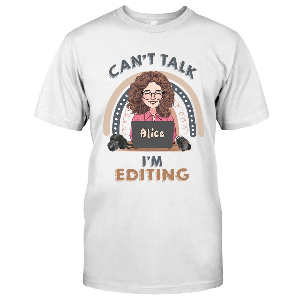 Can't Talk I'm Editing - Personalized Photography T-shirt & Hoodie