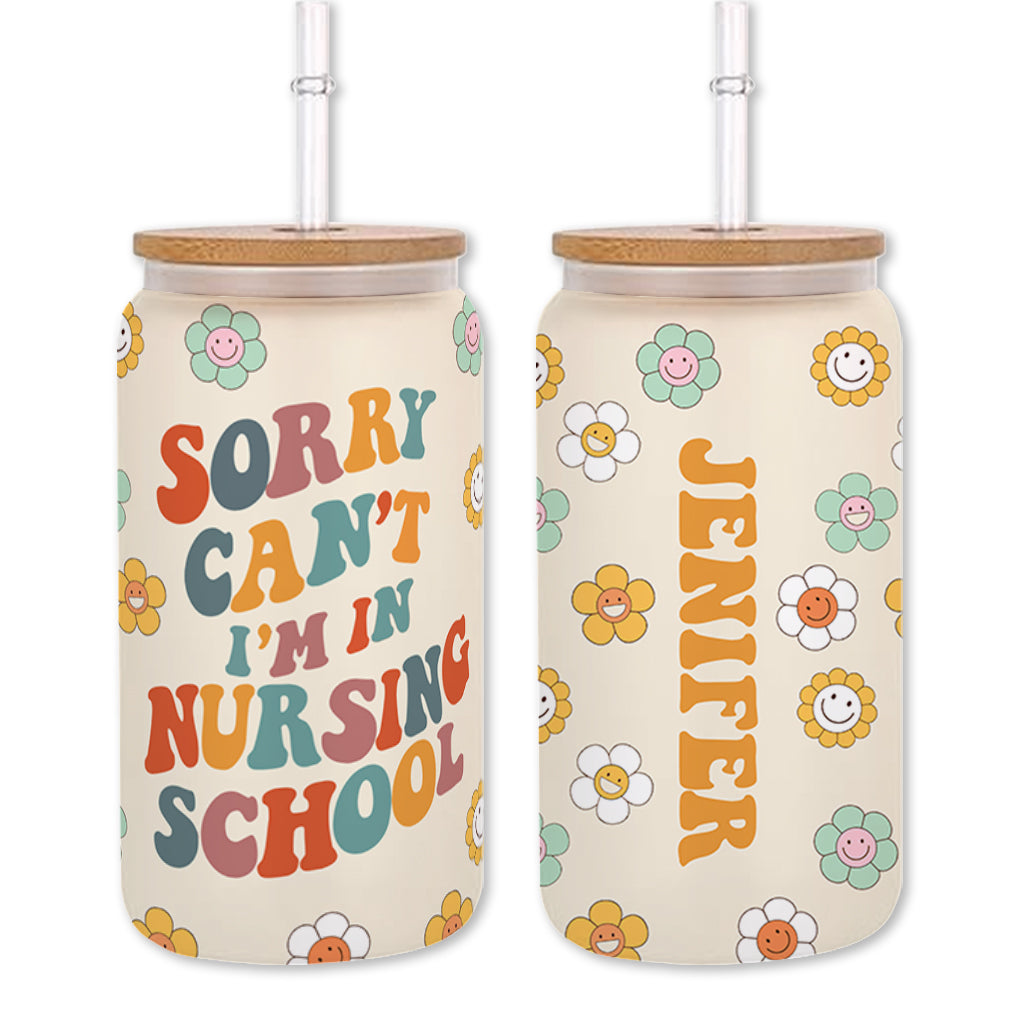 Sorry Can't I'm In Nursing School - Personalized Nurse Can Glass
