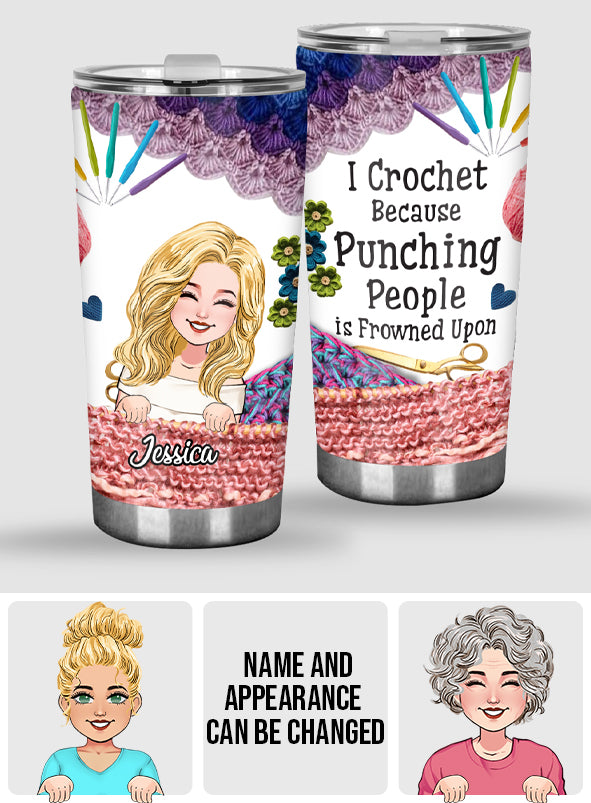 I Crochet Becase Punching People Is Frowned Upon - Crocheting gift for mom, girlfriend, wife, grandma - Personalized Tumbler