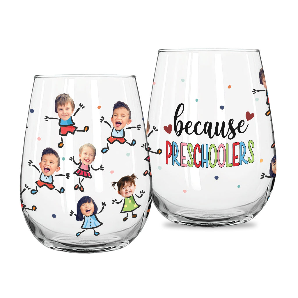 Because Preschoolers - Personalized Teacher All Over Wine Glass