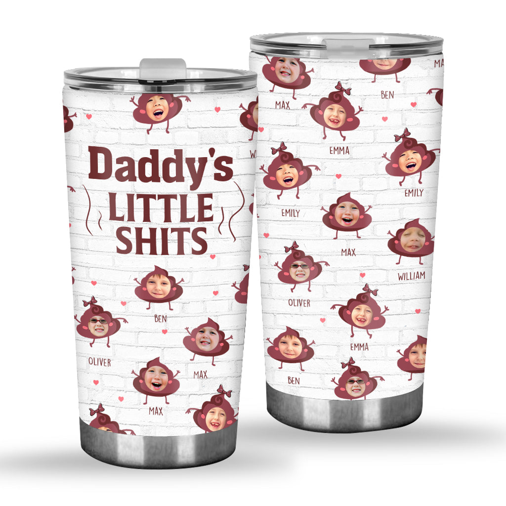 Daddy Little Shits - Gift for dad, grandma, grandpa, mom, uncle, aunt, brother, sister - Personalized Tumbler