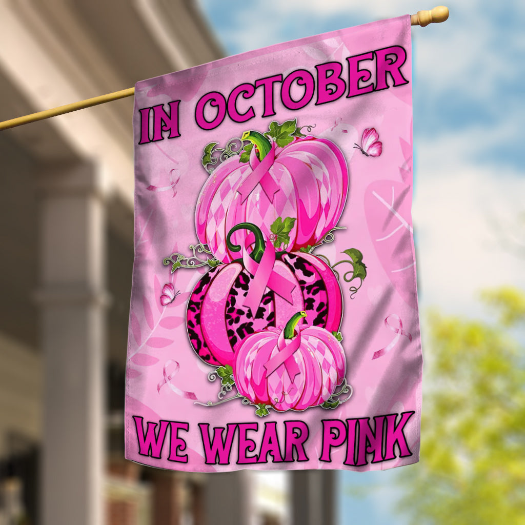 In October We Wear Pink - Breast Cancer Awareness House Flag 0822