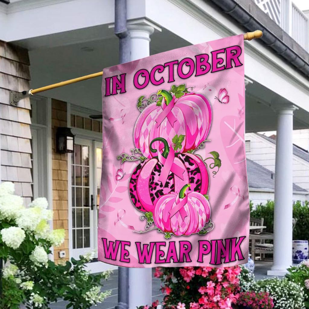 In October We Wear Pink - Breast Cancer Awareness House Flag 0822