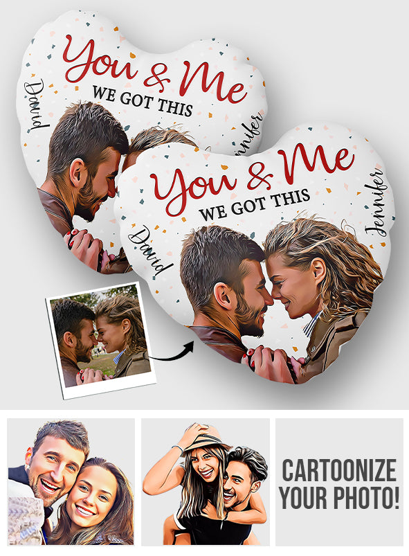 You And Me We Got This - Personalized Couple Shaped Pillow
