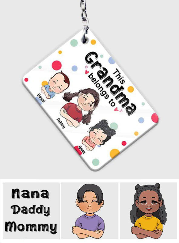 This Grandma / Grandpa / Mom / Dad Belongs To - Personalized Mother's day Grandma Keychain (Printed On Both Sides)