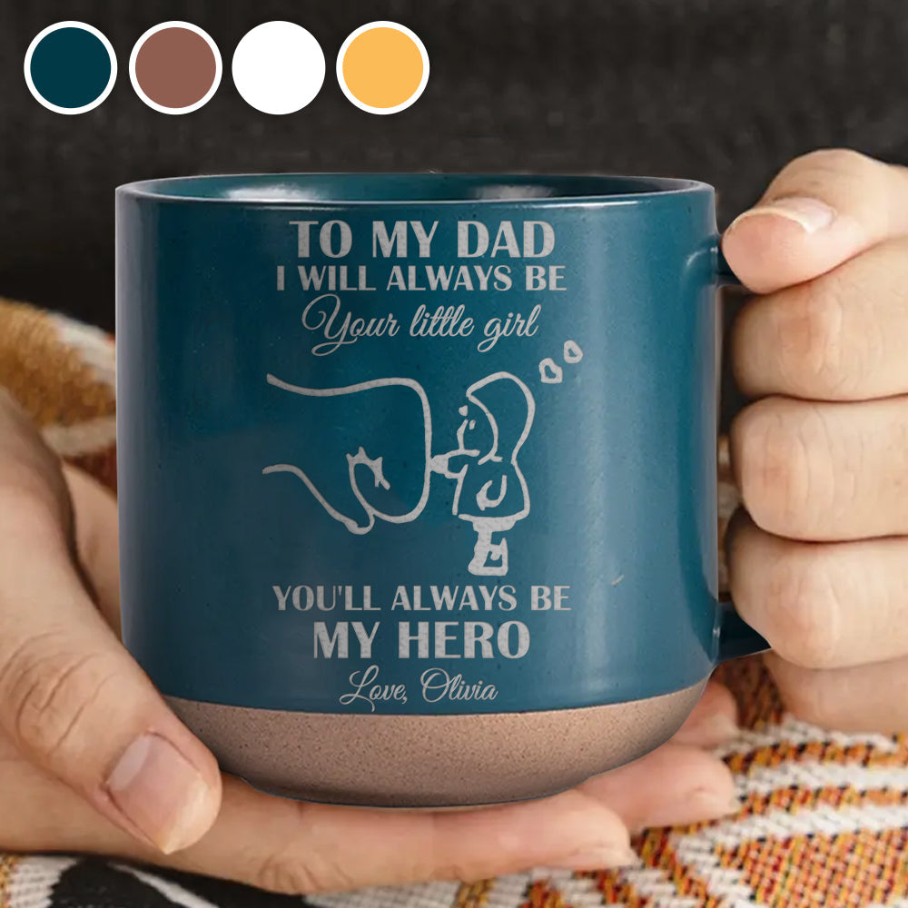 Dad, You Will Always Be My Hero - Personalized Father Engraved Pottery Mug
