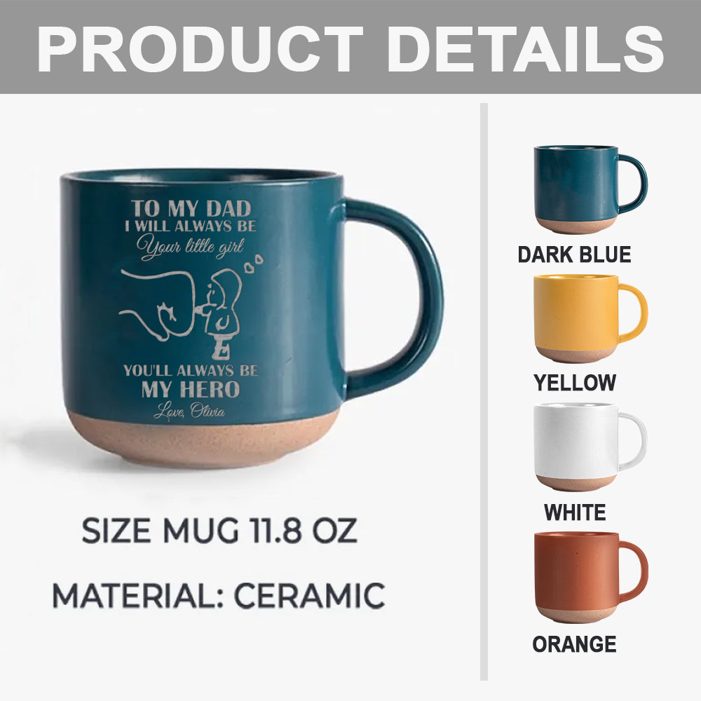 Dad, You Will Always Be My Hero - Personalized Father Engraved Pottery Mug