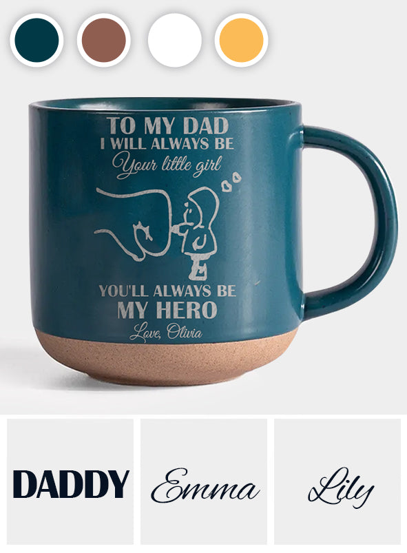 Dad, You Will Always Be My Hero - Personalized Father Engraved Pottery Mug