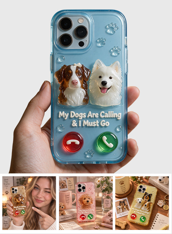 My Dogs Are Calling & I Must Go - Personalized Dog Full Print Phone Case