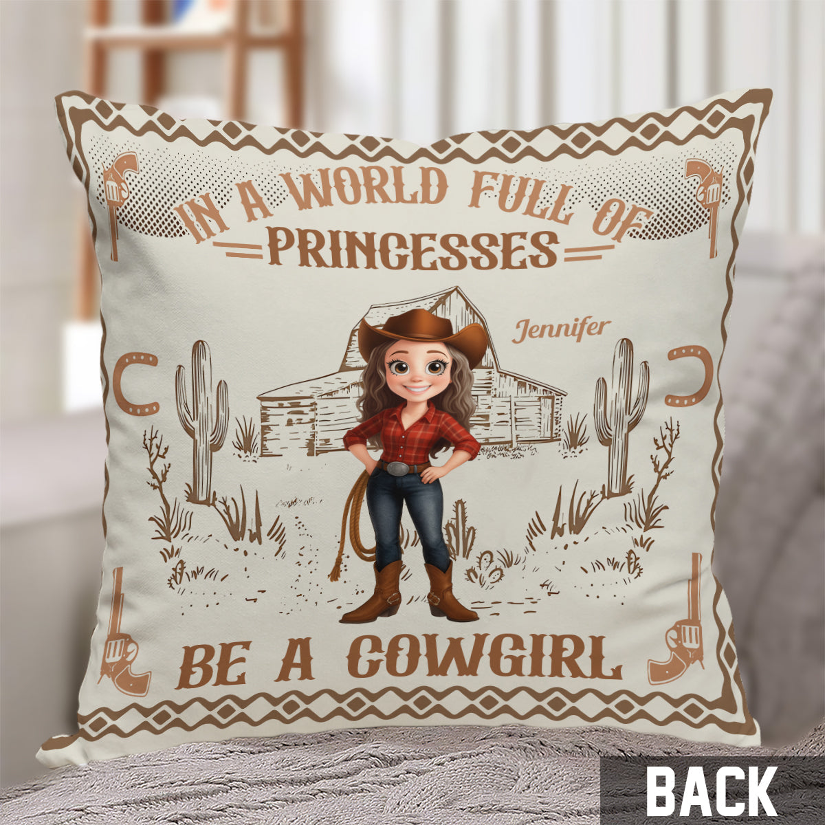 In A World Full Of Princesses Be A Cowgirl - Personalized Cowgirl Throw Pillow