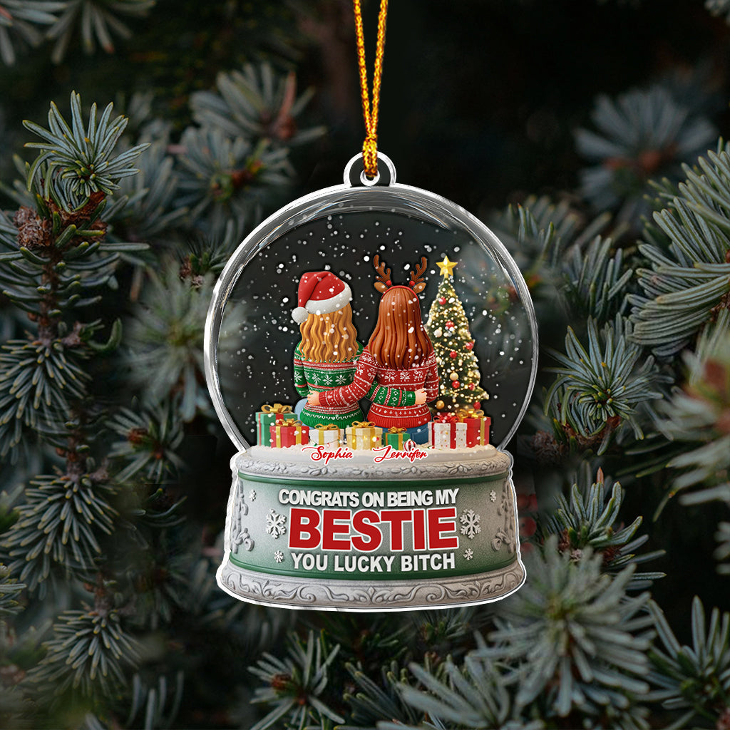 Congrat On Being My Bestie You Lucky B*tch - Personalized Bestie Ornament