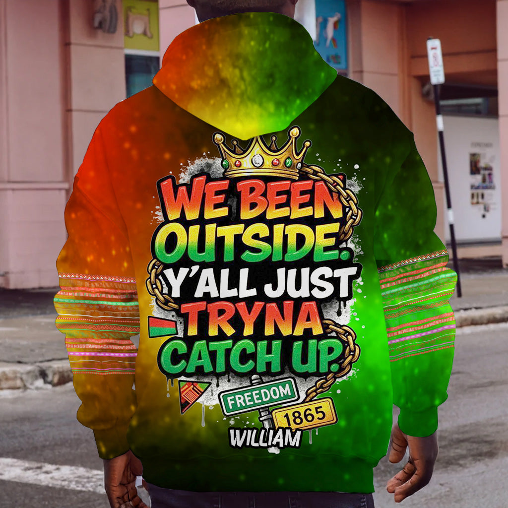 Wir waren draußen, ihr versucht nur, aufzuholen – personalisiertes Juneteenth-Shirt