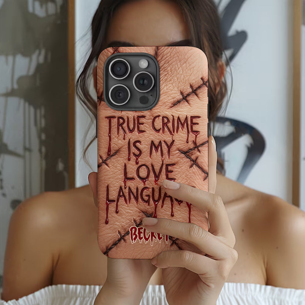 True Crime Is My Love Language - Personalized True Crime Full Print Phone Case