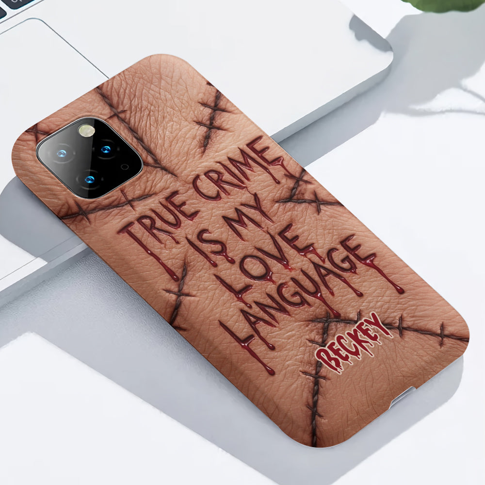 True Crime Is My Love Language - Personalized True Crime Full Print Phone Case