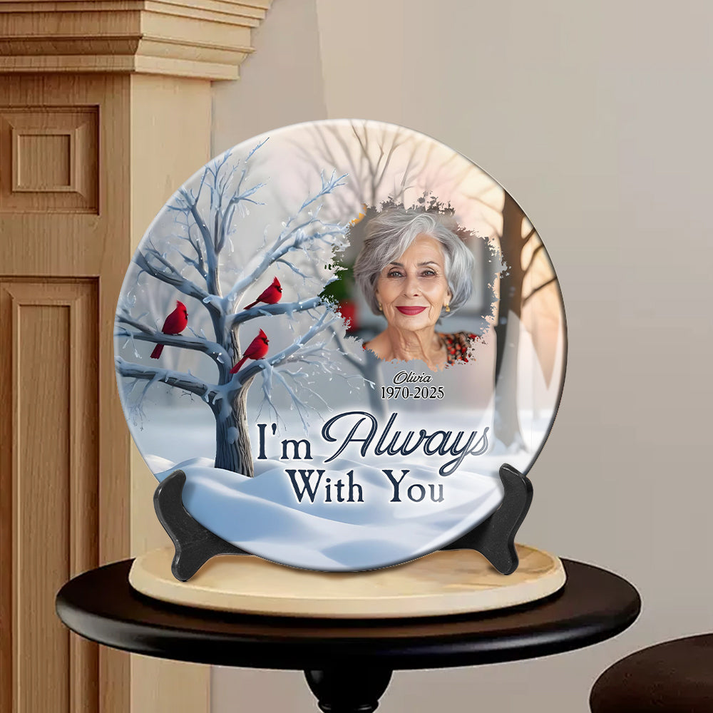 I'm Always With You - Personalized Memorial Ceramic Round Plate