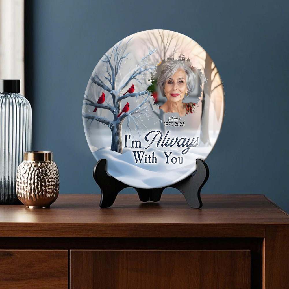 I'm Always With You - Personalized Memorial Ceramic Round Plate