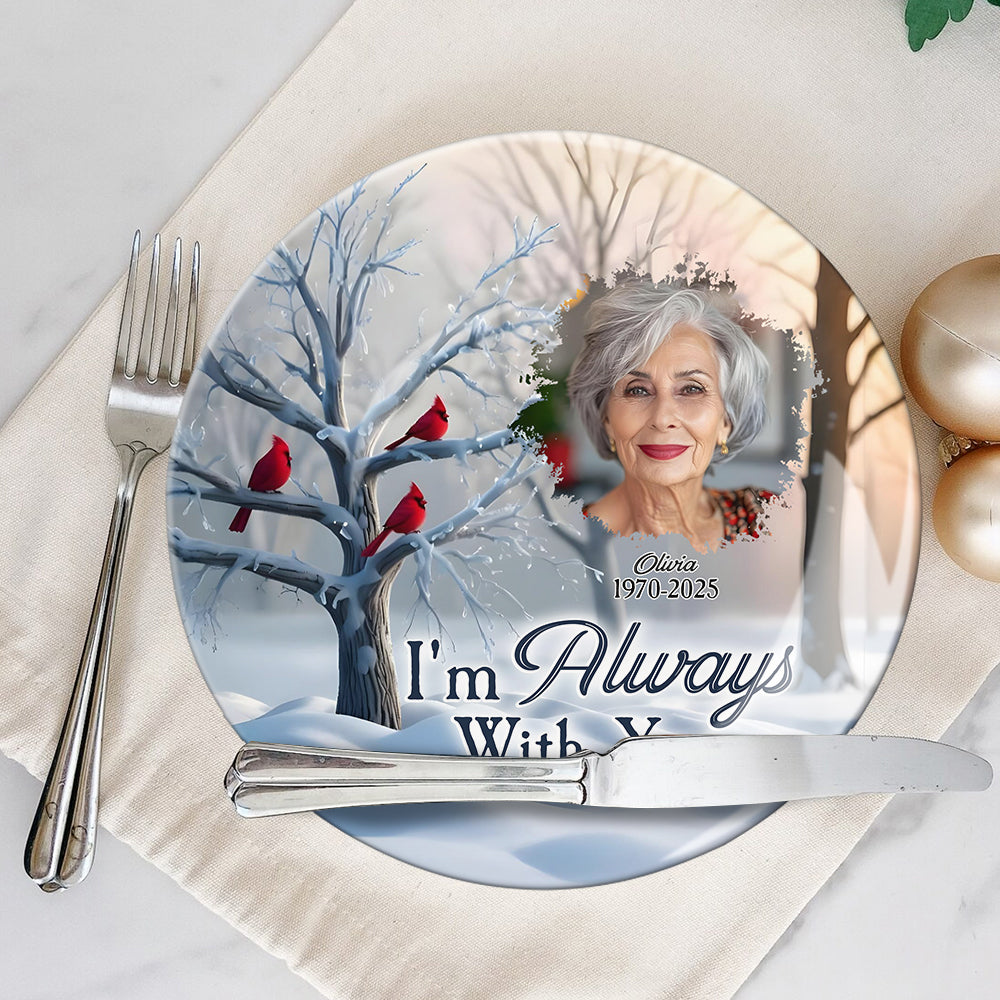 I'm Always With You - Personalized Memorial Ceramic Round Plate