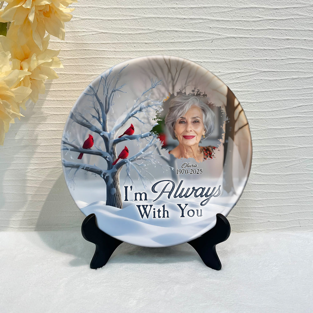 I'm Always With You - Personalized Memorial Ceramic Round Plate
