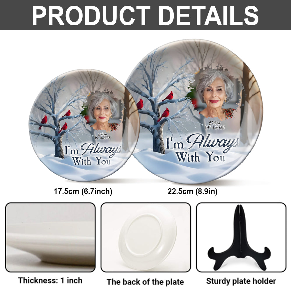 I'm Always With You - Personalized Memorial Ceramic Round Plate