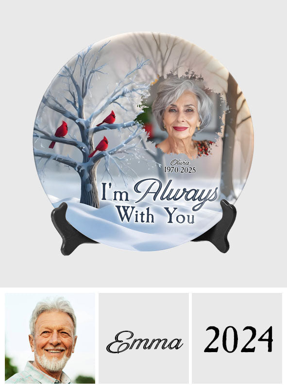 I'm Always With You - Personalized Memorial Ceramic Round Plate